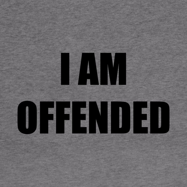 I Am Offended (black text) by A Mango Tees